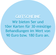 Wir bieten 5er und 10er Karten für 30-minütige Behandlungen im Wert von 145 Euro bzw. 280 Euro inkl. MwSt. an.